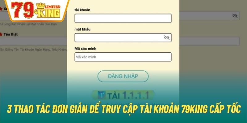 3 thao tác đơn giản để truy cập tài khoản 79King cấp tốc