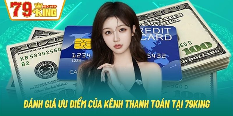 Đánh giá ưu điểm của kênh thanh toán tại 79King