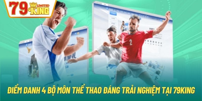 Điểm danh 4 bộ môn thể thao đáng trải nghiệm tại 79King