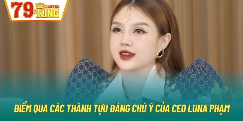 Điểm qua các thành tựu đáng chú ý của CEO Luna Phạm