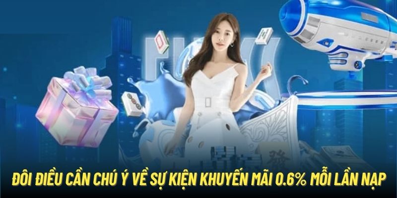 Đôi điều cần chú ý về sự kiện khuyến mãi 0.6% mỗi lần nạp