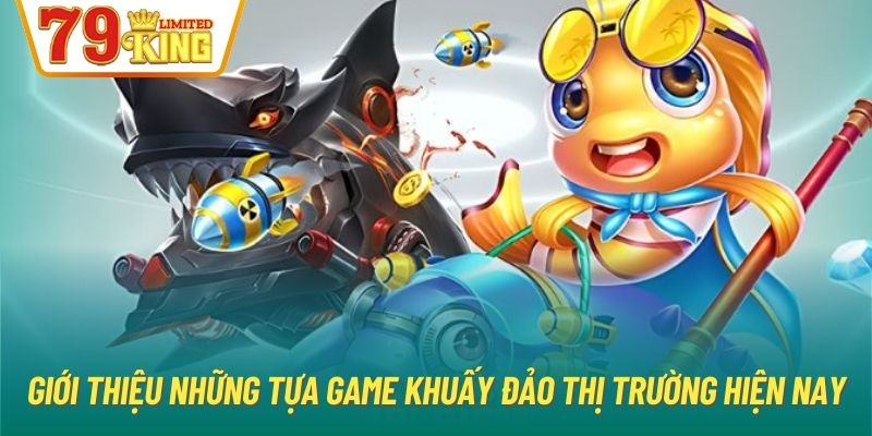 Giới thiệu những tựa game khuấy đảo thị trường hiện nay