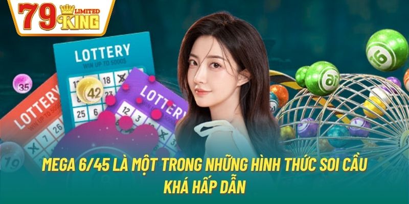 Mega 6/45 là một trong những hình thức soi cầu khá hấp dẫn