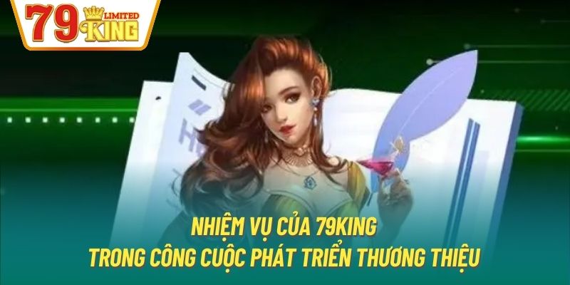 Nhiệm vụ của 79King trong công cuộc phát triển thương hiệu