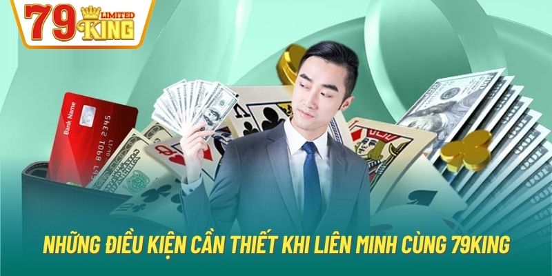 Những điều kiện cần thiết khi liên minh cùng 79King