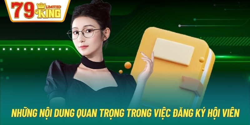 Những nội dung quan trọng trong việc đăng ký hội viên