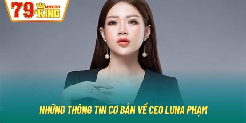 Những thông tin cơ bản về CEO Luna Phạm