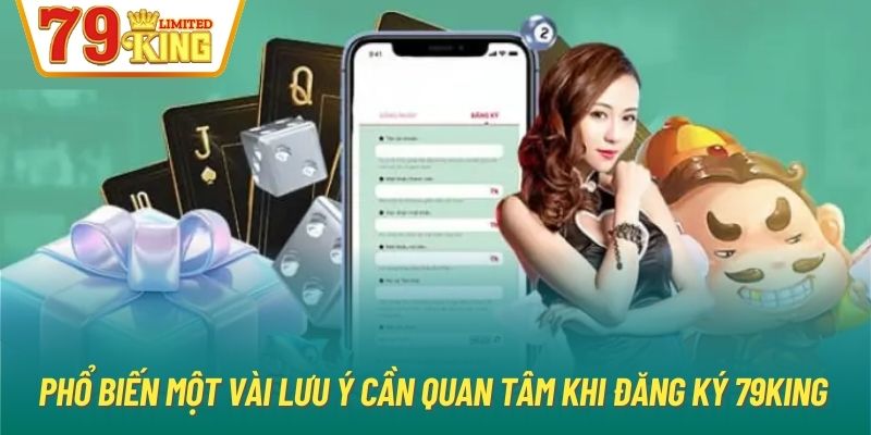 Phổ biến một vài lưu ý cần quan tâm khi đăng ký 79King