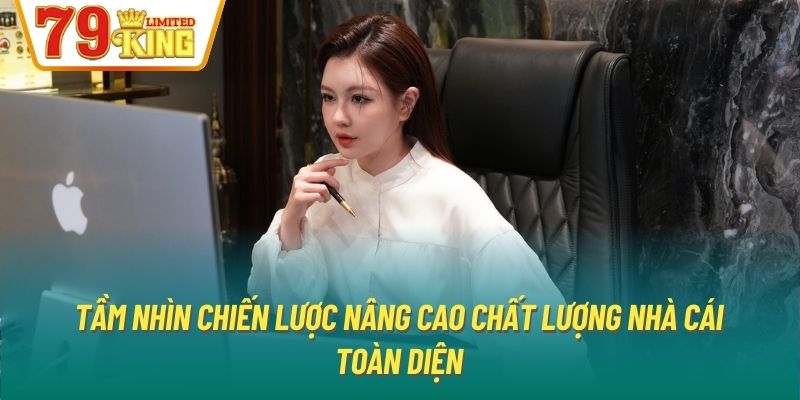 Tầm nhìn chiến lược nâng cao chất lượng nhà cái toàn diện