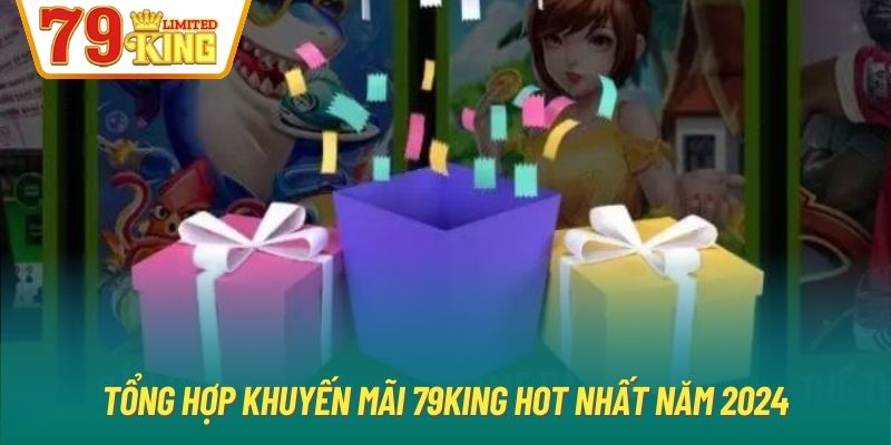 Tổng hợp khuyến mãi 79King hot nhất năm 2024