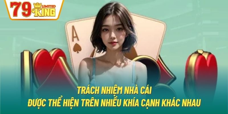 Trách nhiệm nhà cái được thể hiện trên nhiều khía cạnh khác nhau